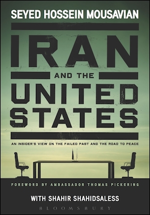 Iran and the United States, An Insider’s View on the Failed Past and the Road to Peace